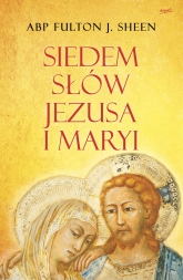 Siedem słów Jezusa i Maryi
 - Fulton J. Sheen | mała okładka