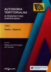 Autonomia terytorialna w perspektywie europejskiej Tom 1 Teoria-historia -  | mała okładka