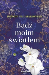 Bądź moim światłem
 - Dorota Dea Makowska | mała okładka