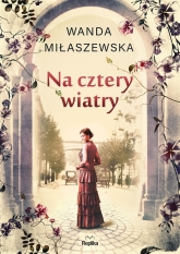 Na cztery wiatry
 - Wanda Miłaszewska | mała okładka