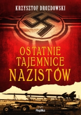 Ostatnie tajemnice nazistów
 - Krzysztof Drozdowski | mała okładka