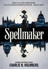 Spellmaker - Charlie N. Holmberg  | mała okładka