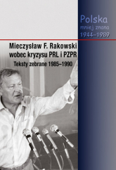 Mieczysław F. Rakowski wobec kryzysu PRL i PZPR Teksty zebrane 1985-1990 - null | mała okładka