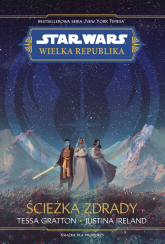 Star Wars Wielka republika Ścieżka zdrady - Gratton Tessa, Ireland Justina | mała okładka