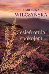 Jesień otula spokojem - Karolina Wilczyńska | mała okładka