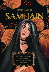 Samhain Rytuały, przepisy i zaklęcia na początek pory zimowej - Diana Rajchel | mała okładka