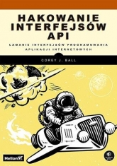 Hakowanie interfejsów API - Corey J. Ball | mała okładka
