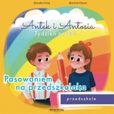 Antek i Antosia. Tydzień przed… Pasowaniem na przedszkolaka
 - Klaudia Piróg | mała okładka