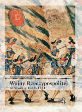 Wojny Rzeczypospolitej ze Szwecją 1563-1721 - Skworoda Paweł Sz. | mała okładka