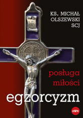 Egzorcyzm Posługa miłości - Michał Olszewski | mała okładka