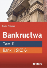 Bankructwa Tom 2 Banki i SKOK-i - Rafał Płókarz | mała okładka