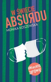 W świecie absurdu
 - Monika Koszewska | mała okładka