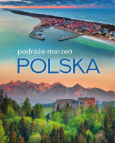 Polska. Podróże marzeń
 - Opracowanie zbiorowe | mała okładka