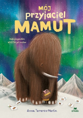 Mój przyjaciel mamut - Anna Terreros-Martin | mała okładka