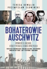 Bohaterowie Auschwitz - Przemysław Słowiński, Teresa Kowalik | mała okładka