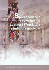 Społeczeństwo obywatelskie Lublina i Wrocławia - studia przypadków -  | mała okładka