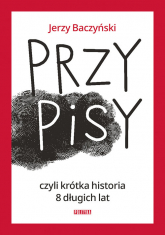 PrzyPiSy czyli krótka historia 8 długich lat - Jerzy Baczyński | mała okładka
