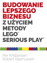 Budowanie lepszego biznesu z użyciem metody LEGO Serious Play - Kristiansen Per, Rasmussen Robert | mała okładka