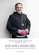 Nie mój Kościół Rozmowy o nadziei oczyszczeniu i fundamentach wiary - Dobrzyniak Magdalena, Muskus Damian Andrzej | mała okładka
