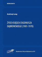 Życie ks. Eugeniusza Dąbrowskiego (1901-1970) - Andrzej Lang | mała okładka
