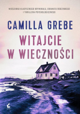 Witajcie w Wieczności - Camilla  Grebe | mała okładka