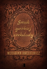 Smak gorzkiej czekolady - Weronika Ancerowicz | mała okładka