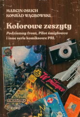 Kolorowe zeszyty Podziemny front, Pilot śmigłowca i inne serie komiksowe PRL - Wągrowski Konrad | mała okładka