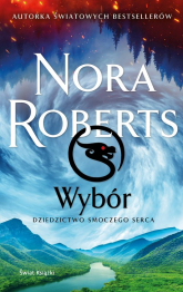 Wybór. Dziedzictwo Smoczego Serca - Nora Roberts | mała okładka