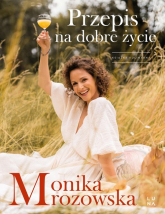 Przepis na dobre życie - Monika Mrozowska | mała okładka