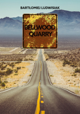 Bellwood Quarry - Bartłomiej Ludwisiak | mała okładka