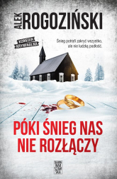 Póki śnieg nas nie rozłączy - Alek Rogoziński | mała okładka