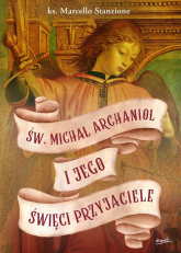 Św. Michał Archanioł i jego święci przyjaciele - Marcello Stanzione | mała okładka