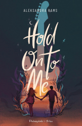 Hold On to Me

 - Aleksandra Rams | mała okładka