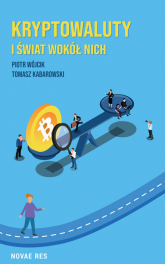 Kryptowaluty i świat wokół nich
 - Piotr Wójcik Tomasz Kabarowski  | mała okładka