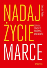 Nadaj życie marce, czyli jak stworzyć skuteczną komunikację
 - Krzysztof Wadas | mała okładka