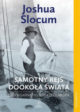 Samotny rejs dookoła świata Legendarna historia żeglarska - Joshua Slocum | mała okładka