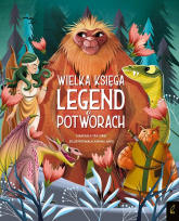 Fantastyczne Stworzenia Wielka księga legend o potworach - Tea Orsi | mała okładka