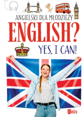 Angielski dla młodzieży. English? Yes, I can! (NOWY) - Marta Machałowska | mała okładka
