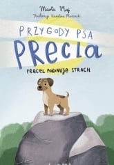 Precel pokonuje strach. Przygody psa Precla - Marta Maj, Karolina Ptasznik | mała okładka
