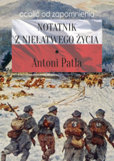 Notatnik z niełatwego życia - Antoni Patla | mała okładka