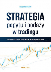 Strategia popytu i podaży w tradingu Wprowadzenie do smart money concept - Natalia Bojko | mała okładka