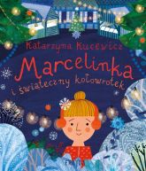 Marcelinka i świąteczny kołowrotek - Kucewicz Katarzyna | mała okładka