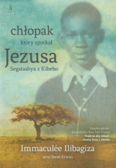 Chłopak który spotkał Jezusa Segatashya z Kibeho - Immaculee Ilibagiza | mała okładka