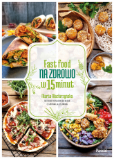 Fast Food na zdrowo w 15 minut - Marta Maciurzyńska | mała okładka
