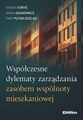 Współczesne dylematy zarządzania zasobem wspólnoty mieszkaniowej - Foryś Iwona, Putek-Szeląg Ewa | mała okładka