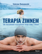 Terapia zimnem Jak morsowanie uszczęśliwia twoje ciało i umysł - Valerjan Romanovski | mała okładka