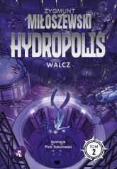 Hydropolis Walcz Tom 2 - Zygmunt Miłoszewski | mała okładka