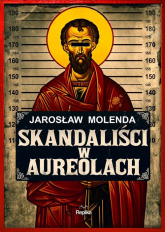Skandaliści w aureolach - Jarosław Molenda | mała okładka
