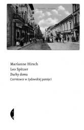 Duchy domu Czerniowce w żydowskiej pamięci - Hirsch Marianne, Spitzer Leo | mała okładka
