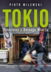 Tokio. Opowieści z Dolnego Miasta -  Piotr Milewski | mała okładka